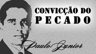 Convicção Do Pecado "Chocante" - Paulo Junior