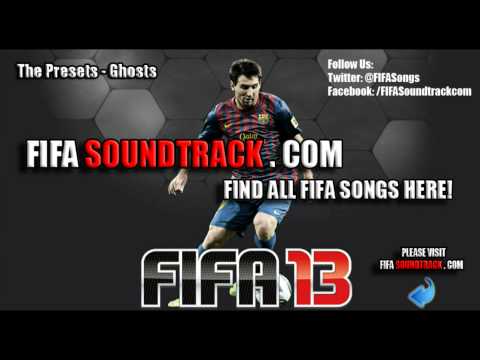 The Presets - Ghosts - FIFA 13 Soundtrack