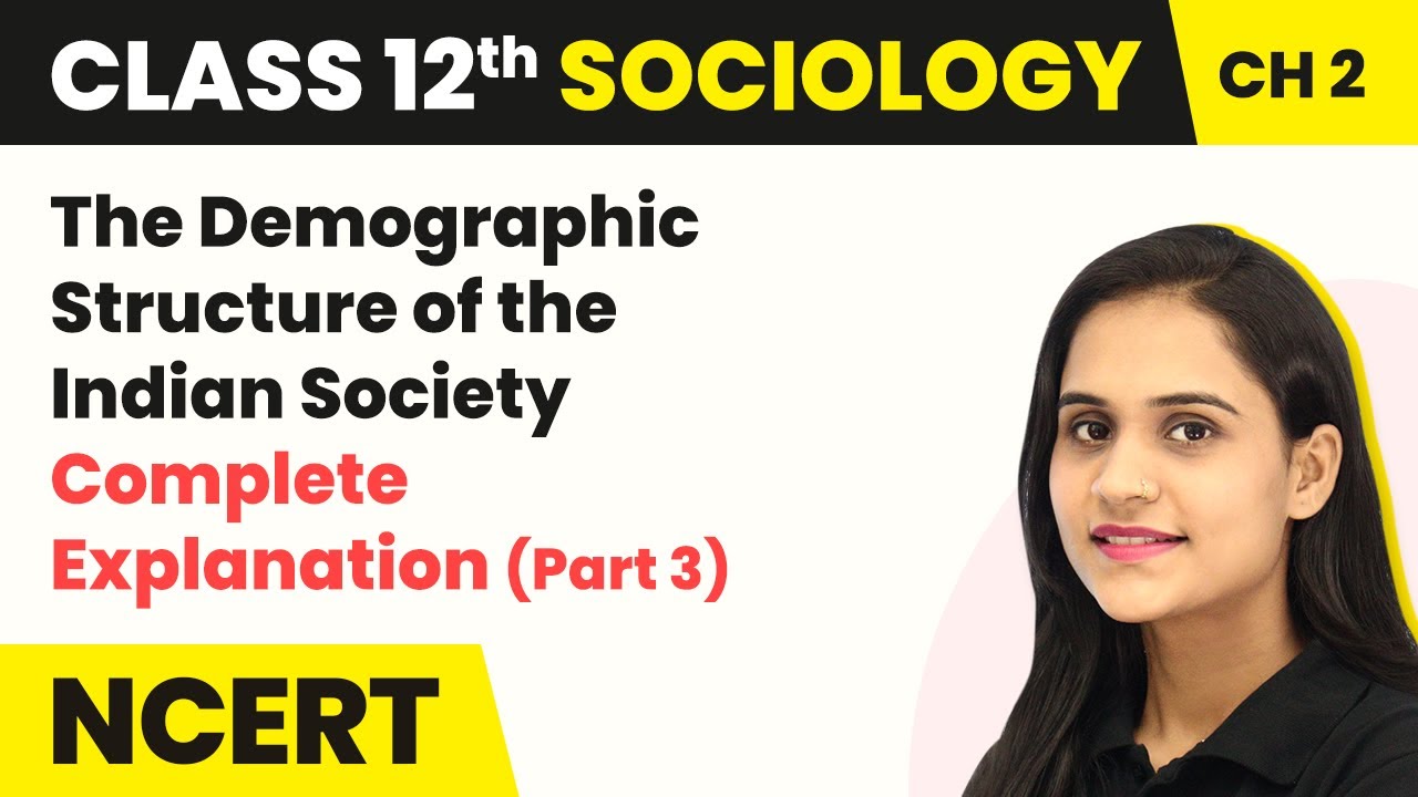 Class 12 Sociology Chapter 2 | Demographic Structure  Indian Society Complete Explanation 2022-23