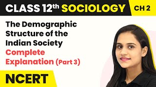 Class 12 Sociology Chapter 2 | Demographic Structure  Indian Society Complete Explanation 2022-23