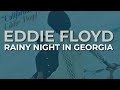 Eddie Floyd - Rainy Night In Georgia (Official Audio)