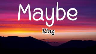 Maybe- King (Lyrics)