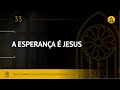 Novo Hinário Adventista • Hino 33 • A Esperança É Jesus• (Lyrics)