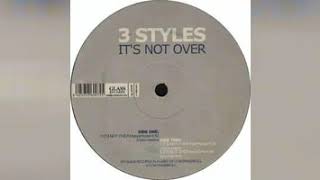 3 Styles - It's Not Over (Hard House)