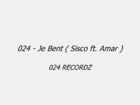 024 - Je Bent (  Sisco ft. Amar )