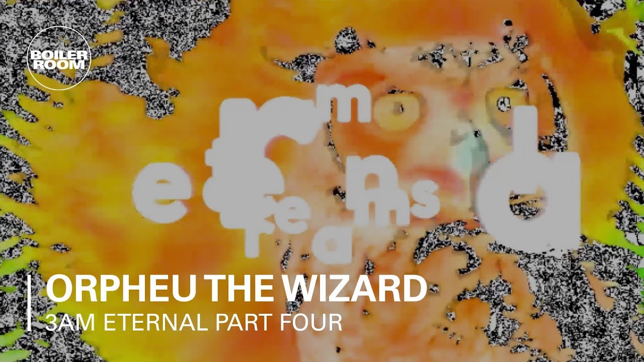 Orpheu The Wizard - 3AM Eternal Part Four: Orpheu The Wizard | Boiler Room