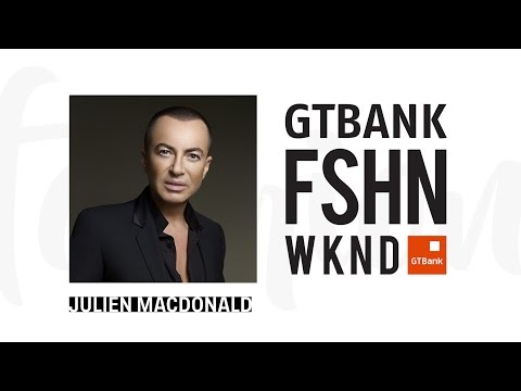 GTBankFashionWeekend: JULIEN MACDONALD