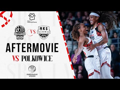 ESBVA-LM vs POLKOWICE : L'aftermovie de la 5ème journée d'EuroLeague Women