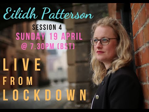 Eilidh Patterson - LIVE FROM LOCKDOWN: Session 4
