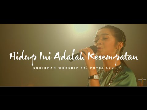Hidup Ini Adalah Kesempatan - Putri Ayu | Ketaatan & Kesempatan by Ryan Hadiutomo (LIVE)