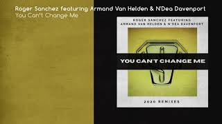 Roger Sanchez feat. Armand Van Helden &amp; N&#39;Dea Davenport - You can&#39;t Change Me