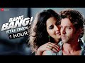 BANG BANG TITLE TRACK 1 HOUR HRITHIK ROSHAN KATRINA KAIF VISHAL SHEKHAR BENNY D