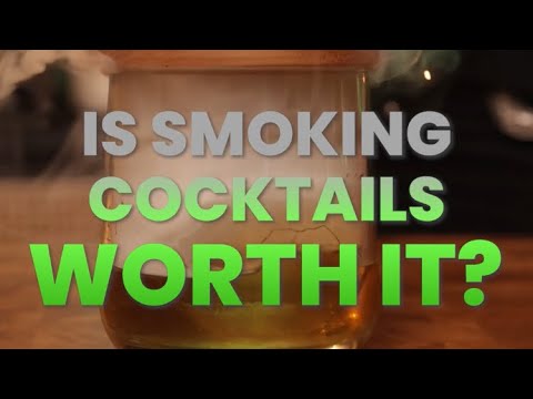 Is Smoking Cocktails Worth It?