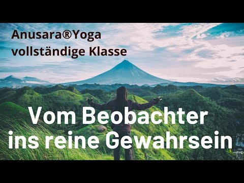 Vom Beobachter ins reine Gewahrsein  I  Anusarara®Yoga  I  mit Veronika Freitag