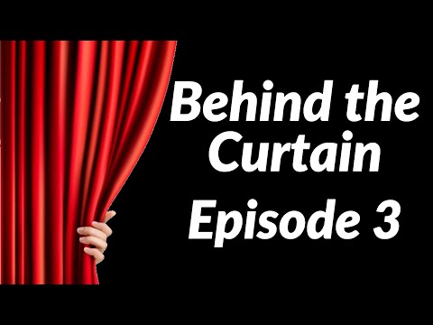 Thumbnail for Behind the Curtain – Episode 3