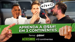 COMO SÃO OS P@LAVRÕ3S EM CADA CONTINENTE | #3CONTINENTES #58