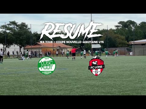 RESUME 1ER TOUR COUPE NOUVELLE-AQUITAINE U15 / LABENNE OSC 4 - 2 FCLONS (22/10/2022)