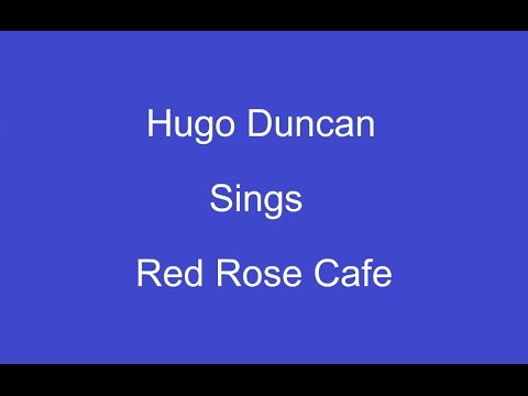 Red Rose Cafe + On Screen Lyrics -- Hugo Duncan