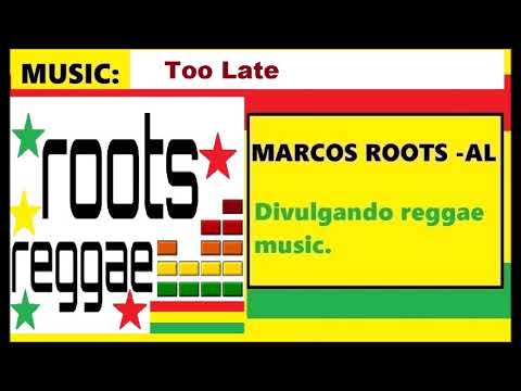 Roy Reynolds - Too Late / MARCOS ROOTS - AL