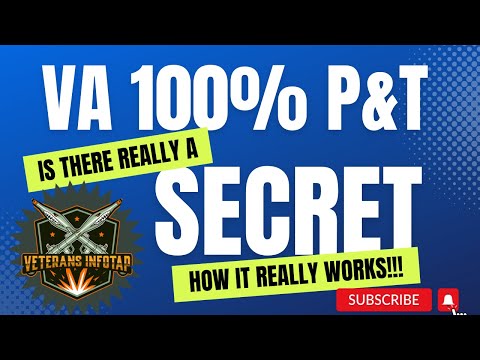 100% P&T - Knowledge is the key. How to get 100% P&T VA Disability Compensation. Is there a Secret?