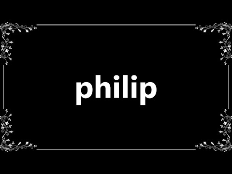 Philip - Meaning and How To Pronounce