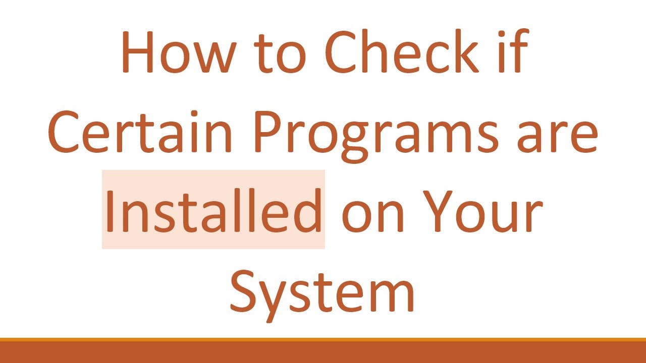How to Check if Certain Programs are Installed on Your System
