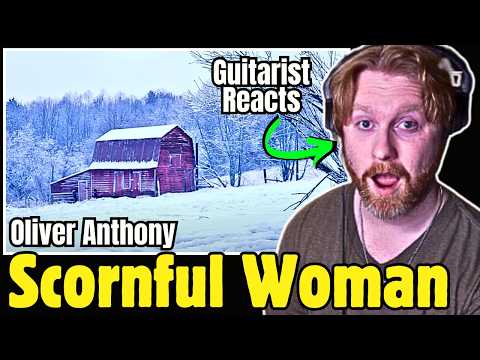 Guitarists First Time Hearing Oliver Anthony - Scornful Woman