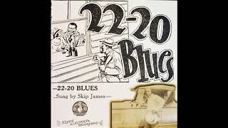 Skip James &quot;22-20 Blues&quot;