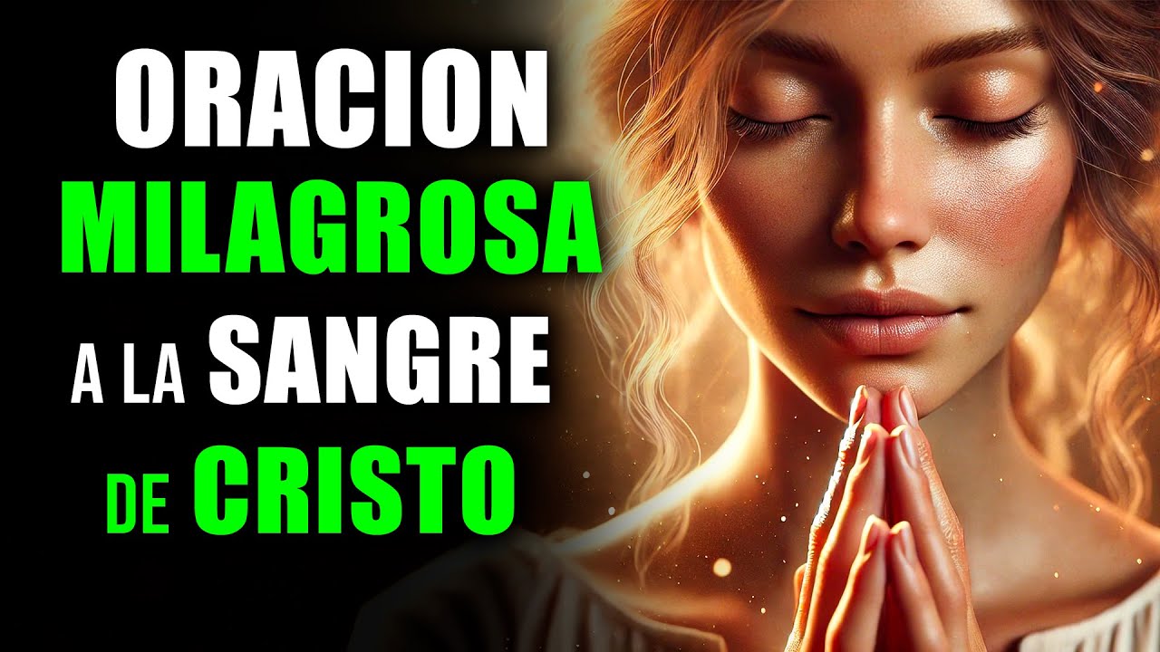 ORACIÓN de Protección, Sanación y Liberación Poderosa | ORACIÓN a la SANGRE de CRISTO