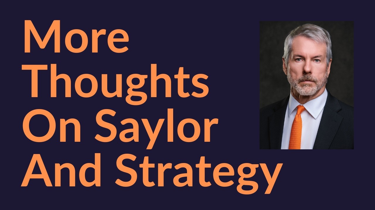 More Thoughts On Michael Saylor and Strategy