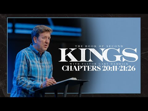 Verse by Verse Bible Study   |  2 Kings 20:11–21:26  |  Gary Hamrick