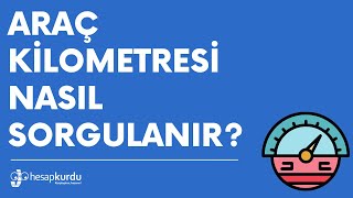 Araç Kilometresi (km) Nasıl Sorgulanır?