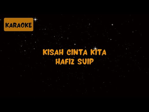 Hafiz Suip - Kisah Cinta Kita [Karaoke]