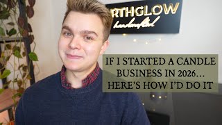 if i started a candle business in 2026, here's what i would do | *spilling the tea*