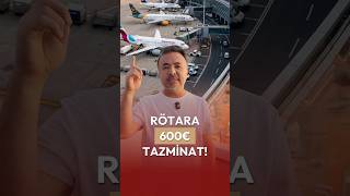 AVRUPA’YA RÖTARDA 600 EURO’YA KADAR TAZMİNAT HAKKI! @benyuxel