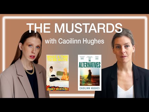 Caoilinn Hughes and Jenny Mustard on "The Alternatives" and "What A Time To Be Alive"