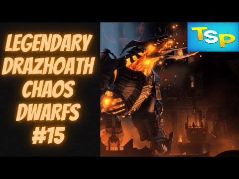 Legendary Drazhoath Immortal Campaign #15 (Chaos Dwarfs) -- Total War: Warhammer III
