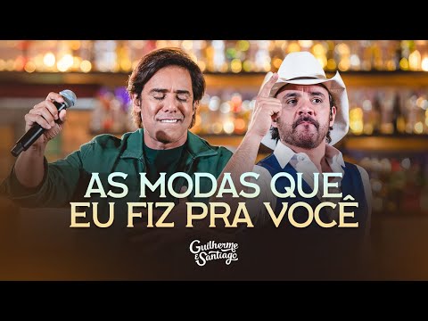 As Modas Que Eu Fiz Pra Você - Guilherme e…