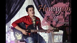 Hawayein  Jab Harry Met Sejal  SHUBHAM (Unplugged 