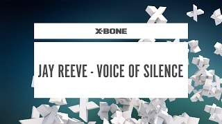 Jay Reeve - Voice Of Silence (#XBONE175)