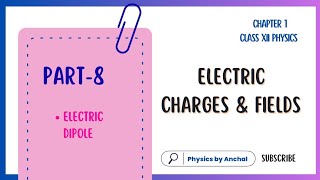 ELECTRIC DIPOLE | CLASS 12 PHYSICS CHAPTER 1| FULL CONCEPT | NCERT | #physicsbyanchal