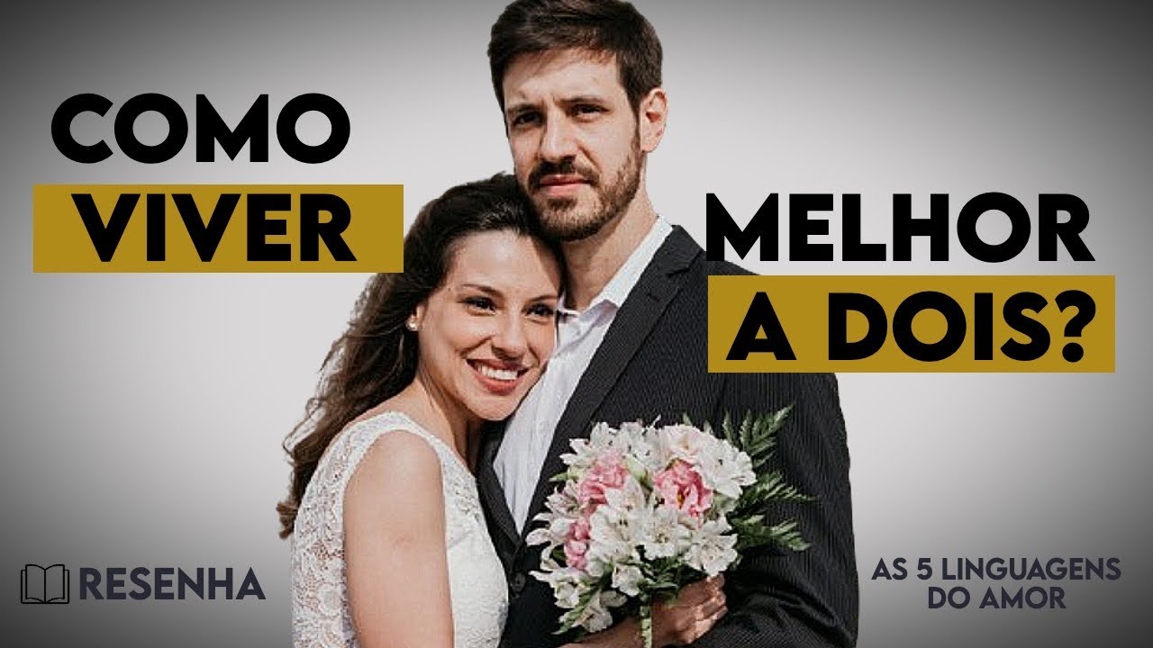 As 5 linguagens do amor (Gary Chapman) - Descobrindo o amor prático