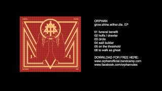 ORPHAN grow.shine.wither.die ep