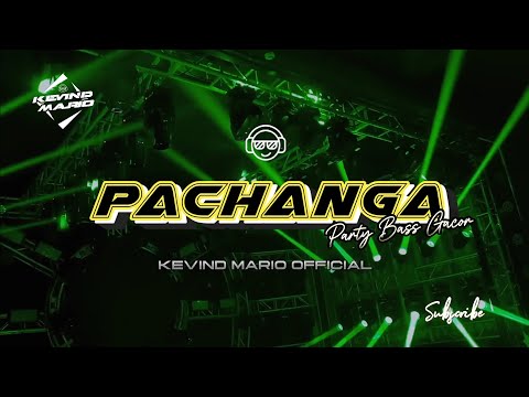 PACHANGA - PARTY BASS GACOR | KEVIND MARIO OFFICIAL