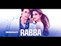 Rabba (Heropanti Full Video Song | Mohit Chauhan ...