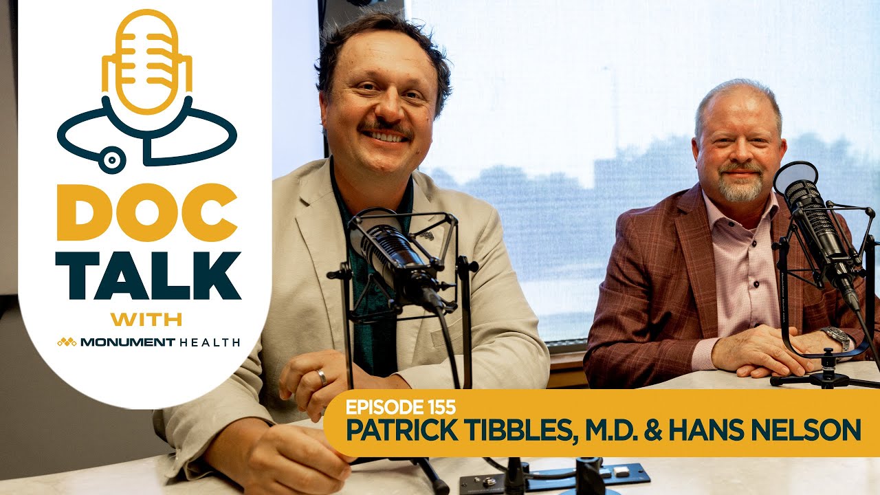 Episode 155: Inside Monument Health Foundation with Hans Nelson & Patrick Tibbles, M.D.