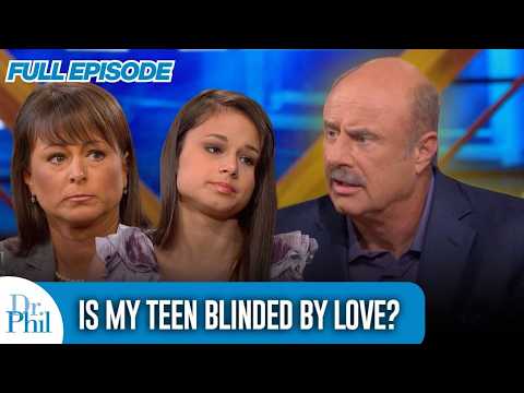 Is My Teen Blinded By Love? | FULL EPISODE | Dr. Phil