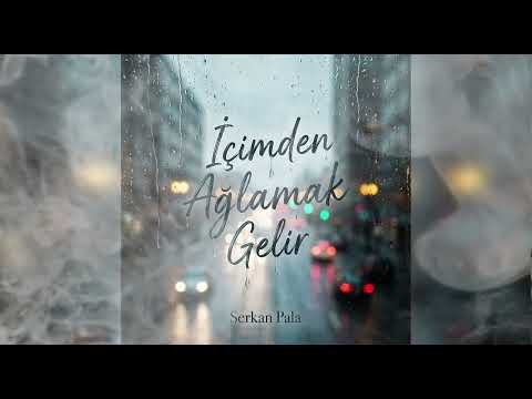 Serkan Pala - İçimden Ağlamak Gelir / 2026