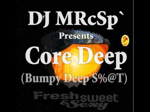 DJ MRcSp`pres. Core Deep (Bumpy Deep S%@T) FSS Promo