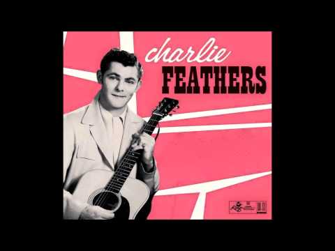 Charlie Feathers  -  Can't Hardly Stand It  -  King 1956